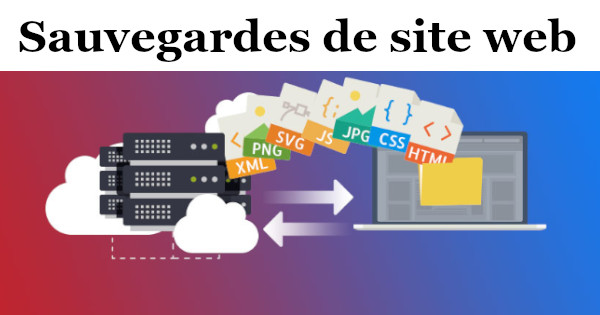 Pourquoi les sauvegardes de site web sont essentielles