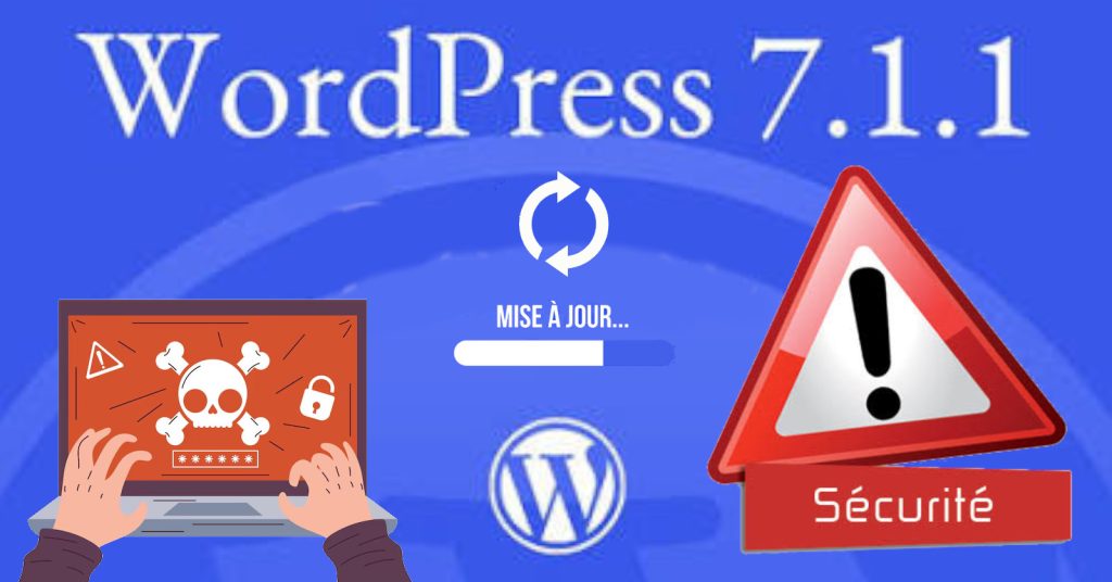 La mise à jour WordPress 7.1.1 corrige 11 failles de sécurité